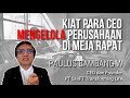 TRIK AMPUH DARI TOP CEO DALAM MENGELOLA RAPAT SECARA EFEKTIF - PAULUS BAMBANG W
