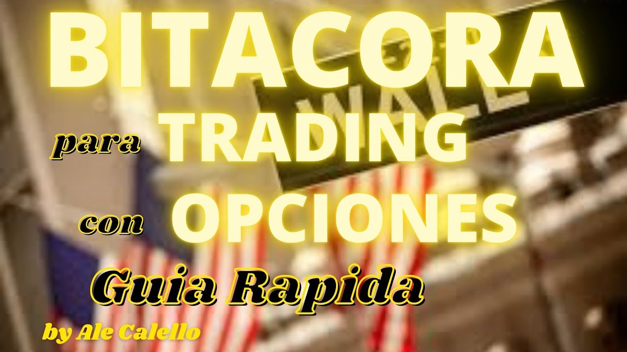 Bitacora de Trading - Guia Rapida de Uso Bitacora de trading con opciones financieras.