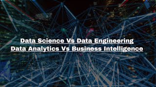 Data Science vs Data Engineering vs Data Analytics vs Business Intelligence