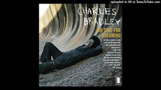 Charles Bradley - I Believe In Your Love