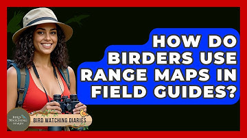 How Do Birders Use Range Maps In Field Guides? - Bird Watching Diaries