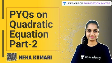 Quadratic Equations | PYQs on Quadratic Equations Part-2 | Foundation & NTSE | Neha Kumari
