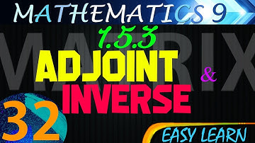 MG-9 Episode#32 | 1.5.3 Adjoint of a  Matrix | 1.5.4 Inverse of Matrix | chapter#1 class 9th