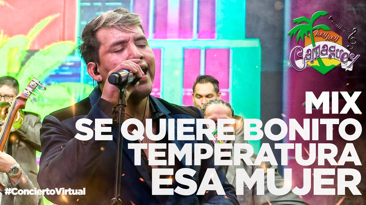 Mix Se Quiere Bonito / Temperatura / Esa Mujer - Hey Hey Camagüey 