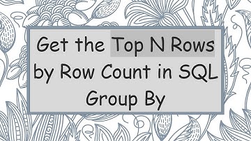 Get the Top N Rows by Row Count in SQL Group By