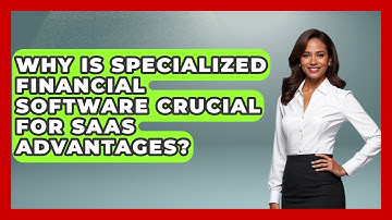 Why Is Specialized Financial Software Crucial For SaaS Advantages? - All About SaaS Finance