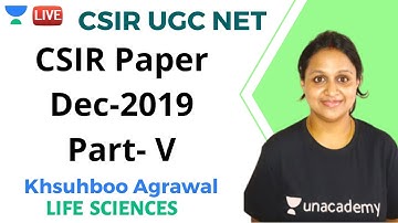 CSIR Paper Dec-2019 Part-5 | Life Sciences | Unacademy Live - CSIR UGC NET | Khushboo Agarwal