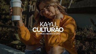 KA-YU - Culturão (Co Prod. Hidden Desire)