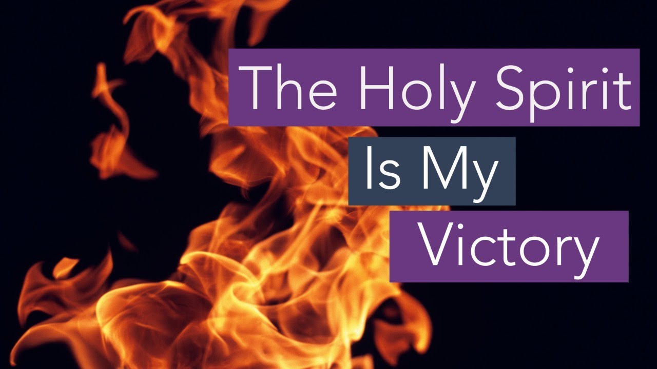 The Holy Spirit Is My Victory