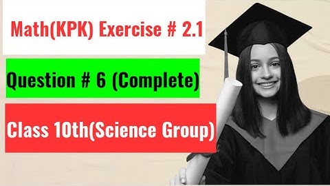 Mathematics Class 10th(Kpk) Exercise # 2.1 Question 6 || Online Academy with us