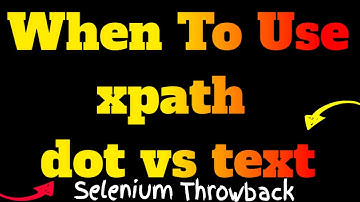 ✔ How To Find An Element Using XPath text vs dot | (Video 209)