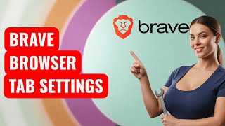 How To Change Tab Settings In Brave Browser