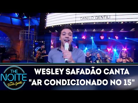 Wesley Safadão canta "ar condicionado no 15" |The Noite (18/04/18)