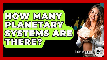 How Many Planetary Systems Are There? - Physics Frontier
