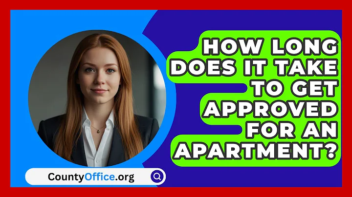How Long Does It Take To Get Approved For An Apartment? - CountyOffice.org