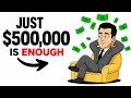 Live Comfortably Off $500,000 In The Bank And Escape Work