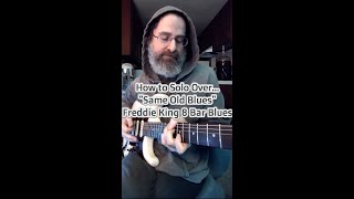 How to Solo Over..."Same Old Blues" Freddie King, 8 Bar Blues in D