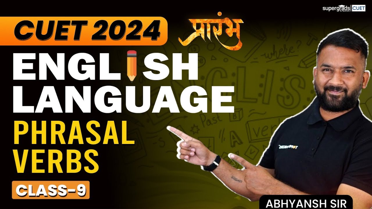 CUET 2024 English Language | Phrasal Verbs | प्रारम्भ Class 9 - By ...