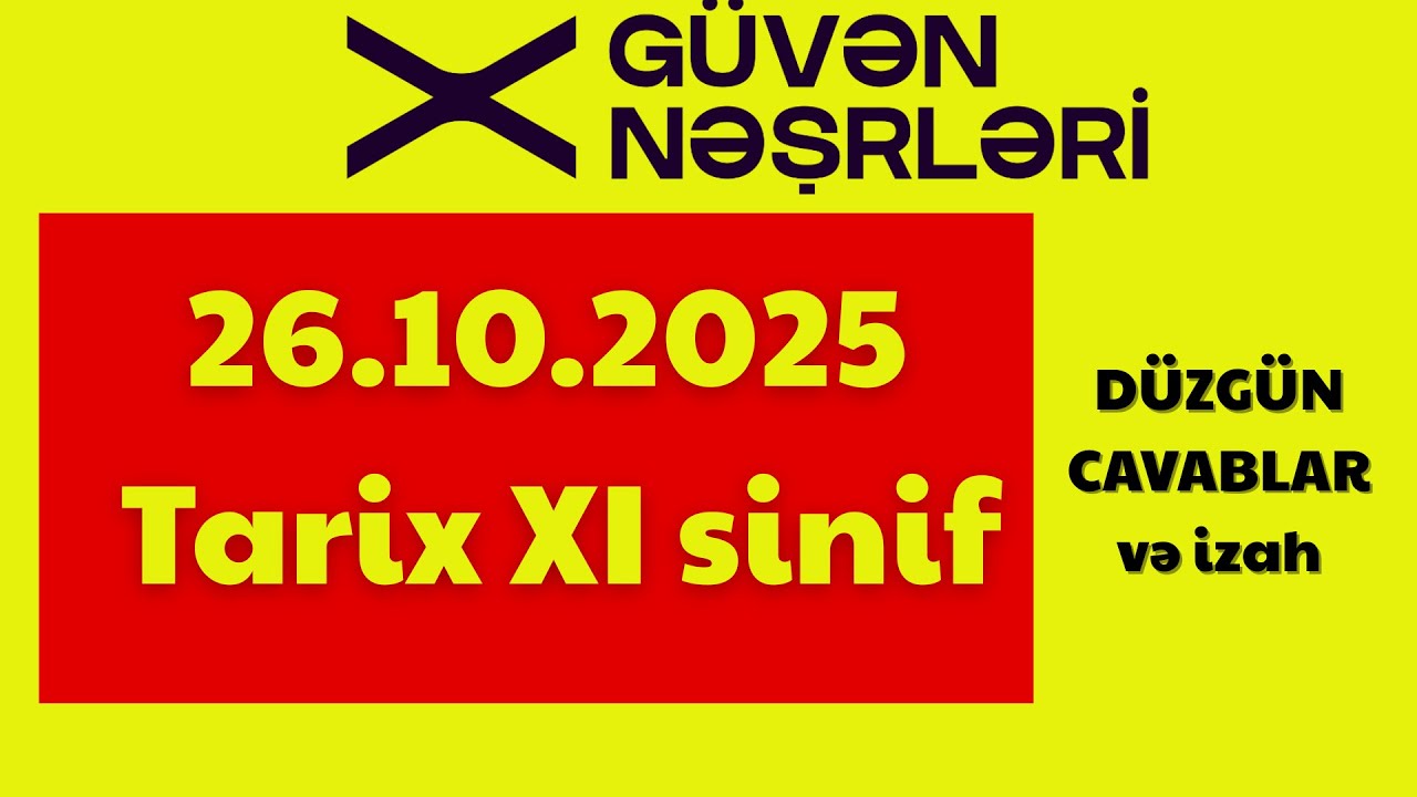 26.10.2025 Güvən XI sinif Blok sınağı/ II və III qrup Tarix sualları