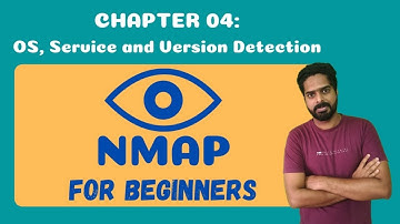 CH:04 NMAP - For Beginners | OS, Service and Version Detection Explained