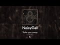 NoisyCell『Take You Away』Official Audio