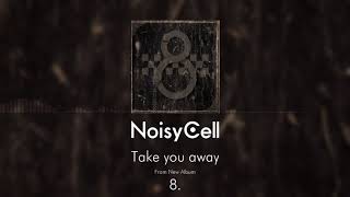NoisyCell『Take You Away』Official Audio
