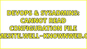 DevOps & SysAdmins: Cannot read configuration file \?D:homesite.well-knownweb.config