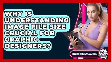 Why Is Understanding Image File Size Crucial For Graphic Designers?