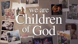 We Are Children Of God