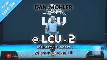 Dan Mohler @ LCU - 2 - Intimacy is where you are changed - part 2/2