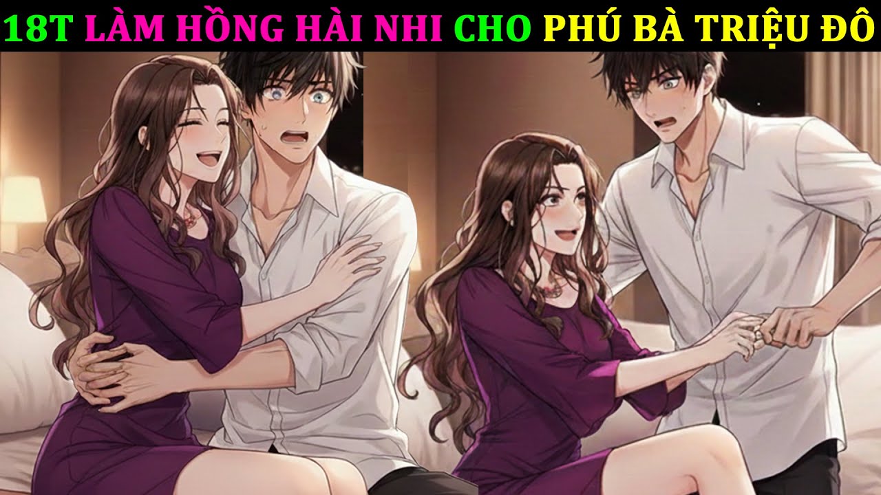 18T LÀM HỒNG HÀI NHI CHO PHÚ BÀ TRIỆU ĐÔ