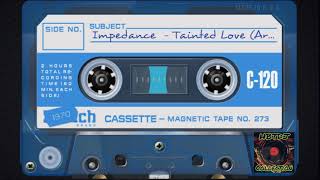 Impedance ‎ - Tainted Love (Art of Mix)