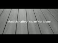 Matt mahaffey youre not alone lyrics