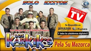 Video thumbnail of "Los Karkik's - PELA SU MAZORCA (Disco Solo Exitos)"