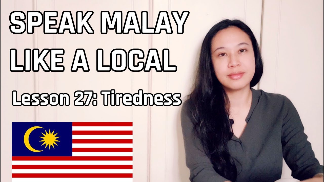 Speak Malay Like A Local Lesson 27 Tiredness Youtube