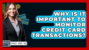 Why Is It Important To Monitor Credit Card Transactions? - CreditGuide360.com