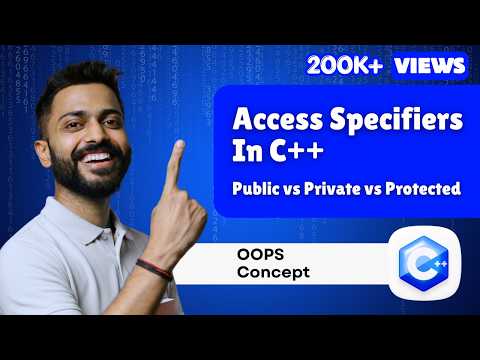 Lec-43: Access🔒Specifiers in C++ OOP | Public vs Private vs Protected Explained with Examples