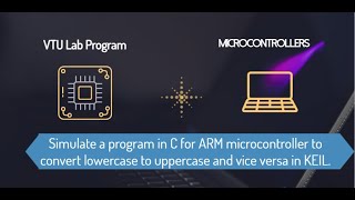 Simulate a program in C for ARM microcontroller to convert lower to uppercase and vice versa in KEIL