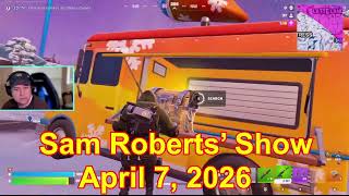 Sam Roberts’ Show April 7, 2026 FULL SHOW
