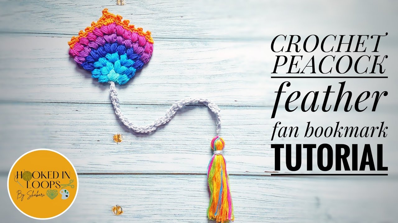 CROCHET PEACOCK FEATHER BOOKMARK| CROCHET PEACOCK FEATHER FAN | HOOKED IN LOOPS