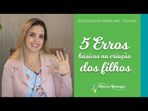 Vídeo: Cinco Erros Na Criação De Filhos