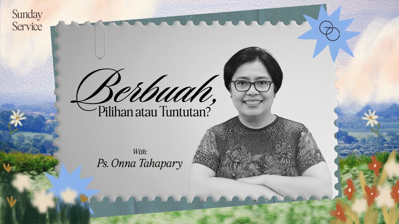 BERBUAH, PILIHAN ATAU TUNTUTAN? - Ps. Onna Tahapary