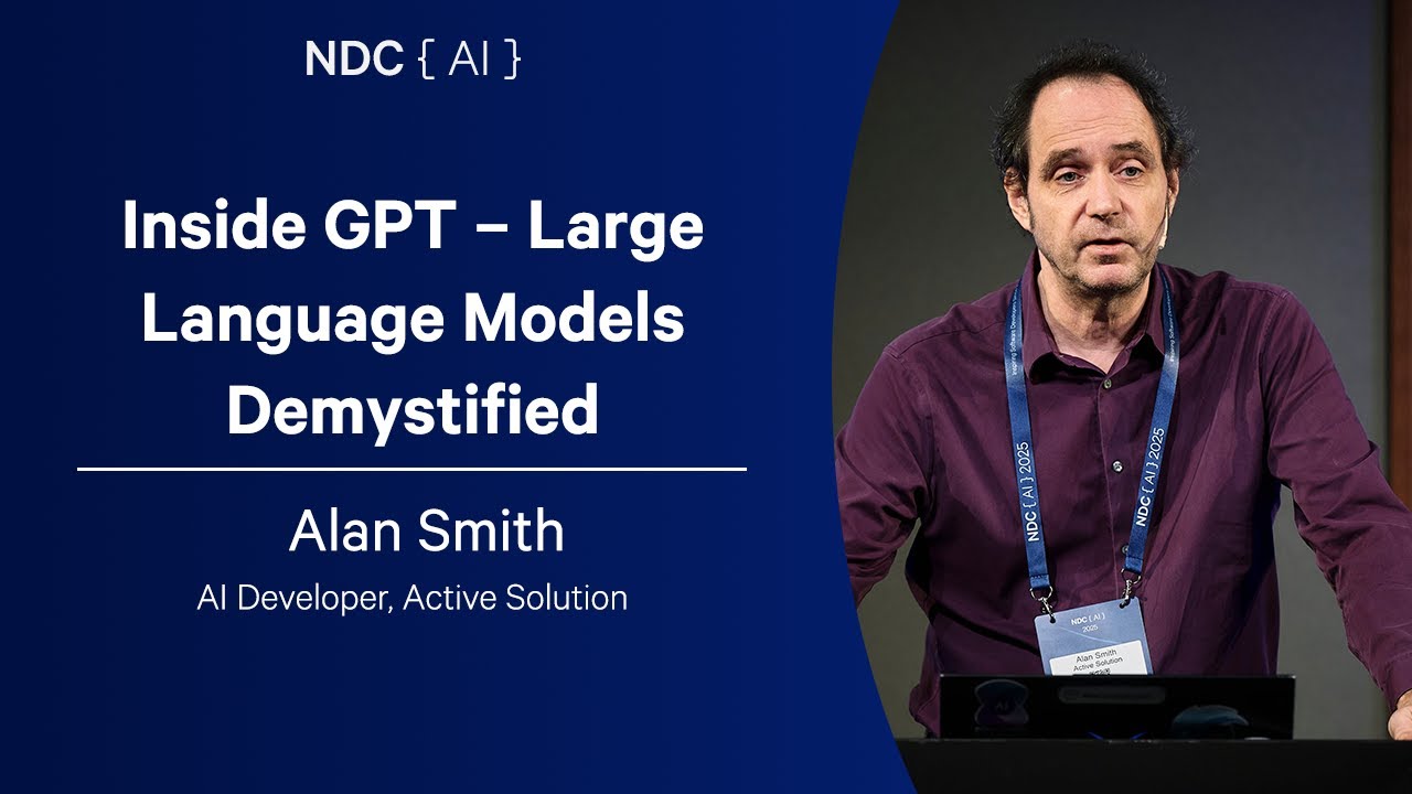 Inside GPT – Large Language Models Demystified - Alan Smith - NDC AI ...