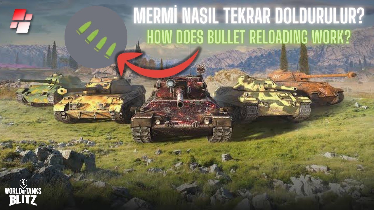 Mermi Doldurma Nasıl Yapılır? (Bullet Reloading) WOT Blitz Türkçe 