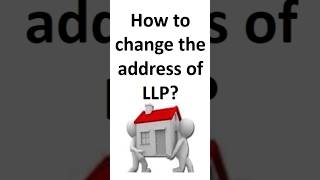 How to change the address of your existing LLP? #llp @cssakshigoel