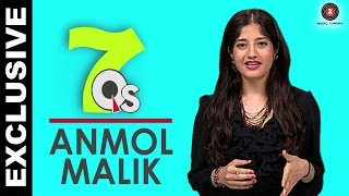 7Q's with Anmol Malik - 7 Questions All About Music