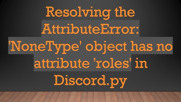 Resolving the AttributeError: 