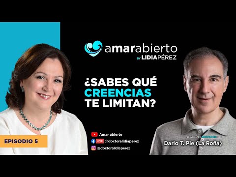 ¿Sabes qué creencias te limitan? con Dario T. Pie Ep.5 #AmarAbierto