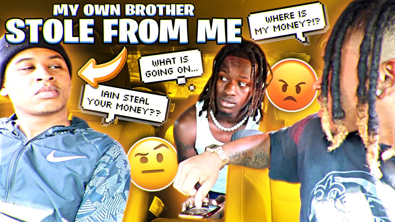 MY OWN BROTHER STOLE MY MONEY FROM ME 😡