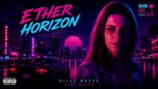 ETHER HORIZON - Dilly Waves